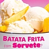 Sorvete de Creme c/Batatas Fritas